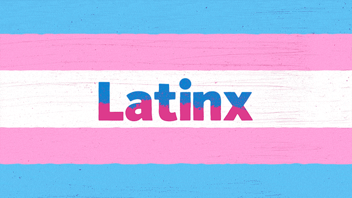 The word "Latinx" on the transgender flag