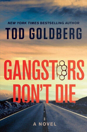Book cover of Tod Goldberg's Gangsters Don't Die featuring an empty highway facing a sunset