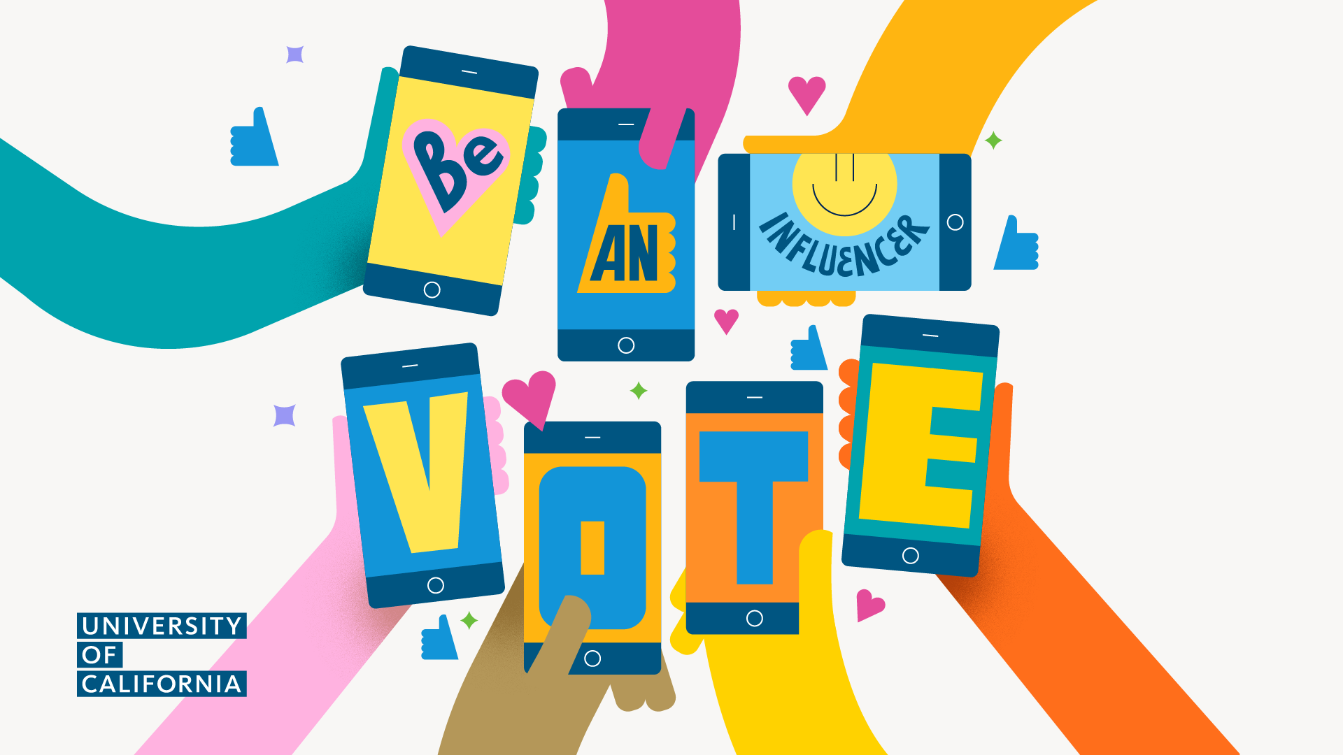 Flat style colorful illustration of hands holding phones. Letters on all the screens spell out "Be an influencer. Vote."