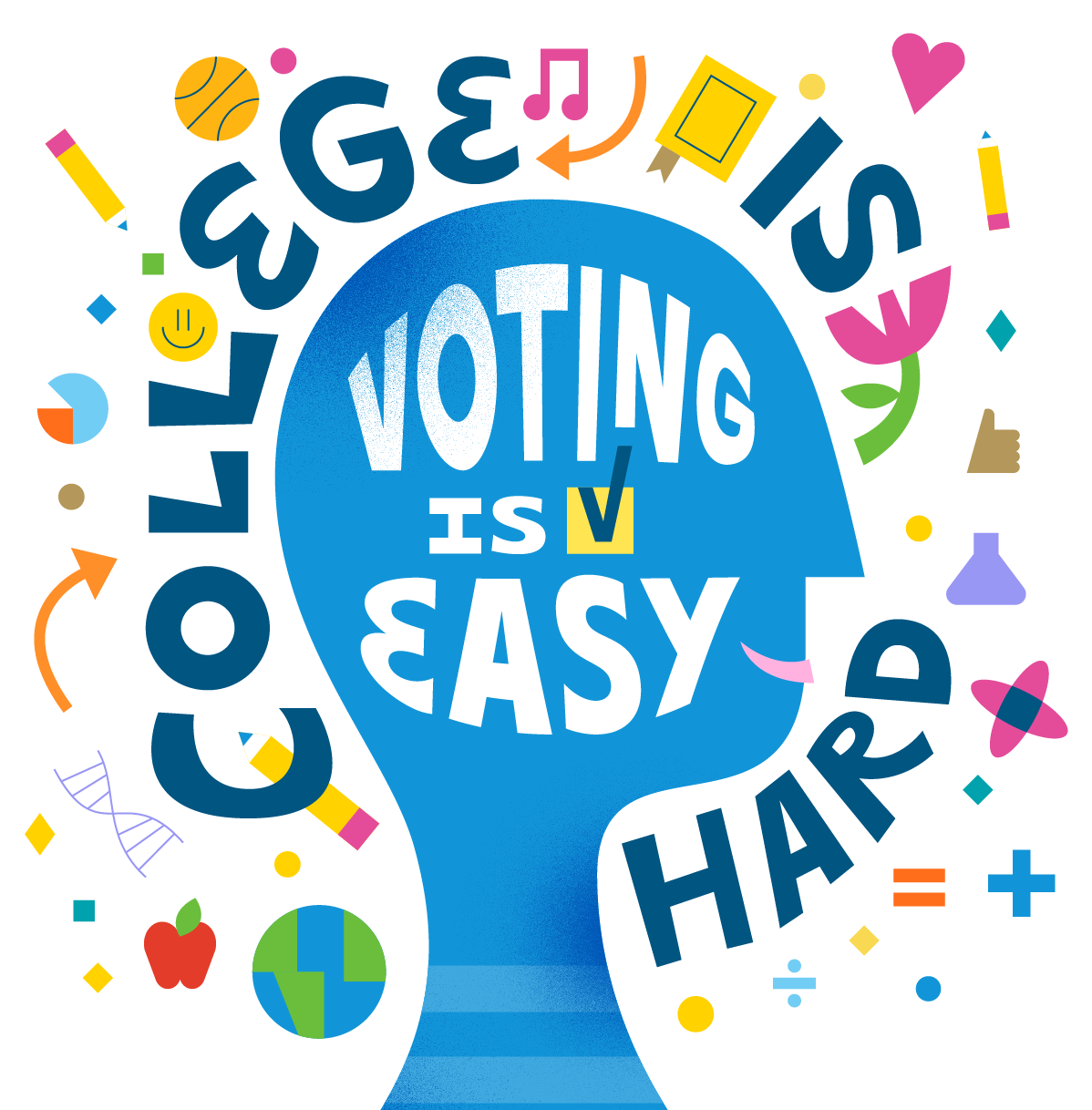 Graphic with the text 'College is hard, voting is easy' inside a blue head silhouette, surrounded by icons like a basketball, music note, heart, DNA strand, and pencil, representing college life.