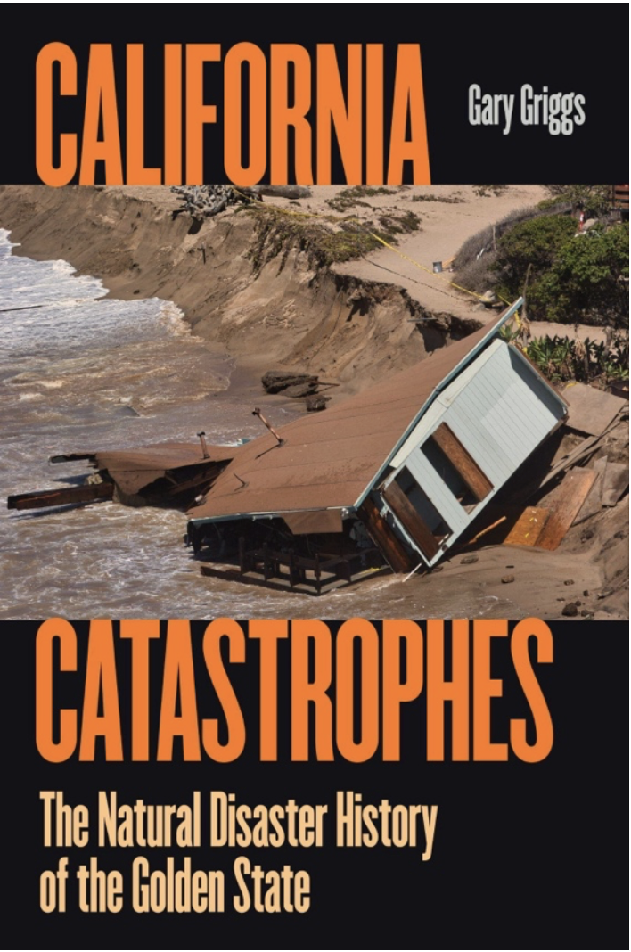 The cover of a book titled "California Catastrophes: the Natural Disaster History of the Golden State" by Gary Griggs