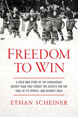 Bookcover: In a black and white photo, hockey team raises their sticks in triumph on the ice with the title Freedom to Win in red below