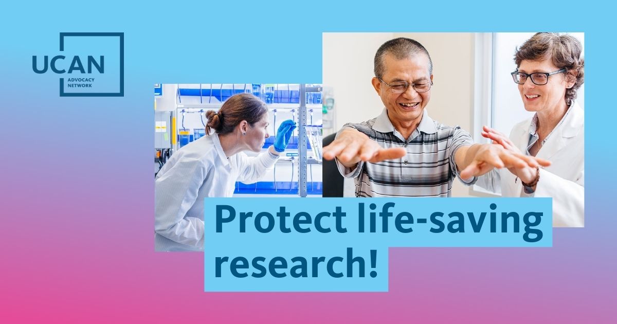 Two photos arranged on a blue to pink gradient background. One photo is of a patient smiling and holding both arms out straight in front of him while a smiling doctor examines him. Another is of a woman in a white lab coat, checking test tubes in a lab. The text "Protect live-saving research!" overlays the images, and a logo for UCAN occupies the upper left corner.