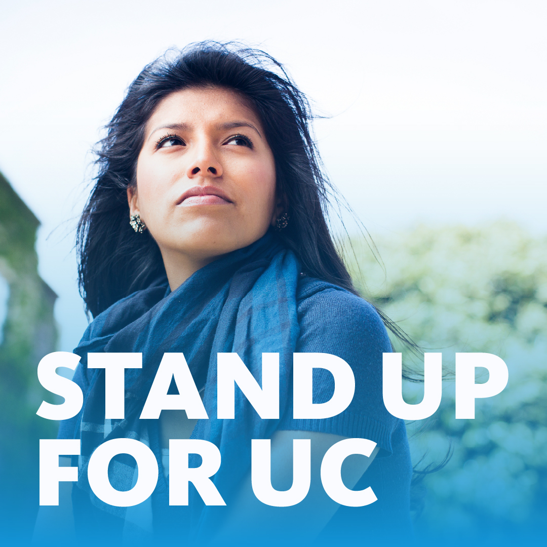 Portrait of a student with the words "Stand up for UC"