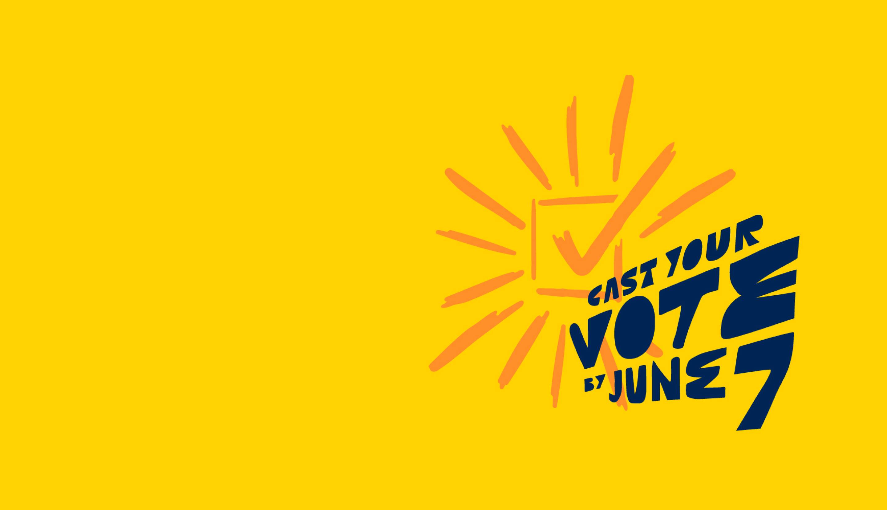 Illustration of a check box checked with the words "Case your vote on June 7"